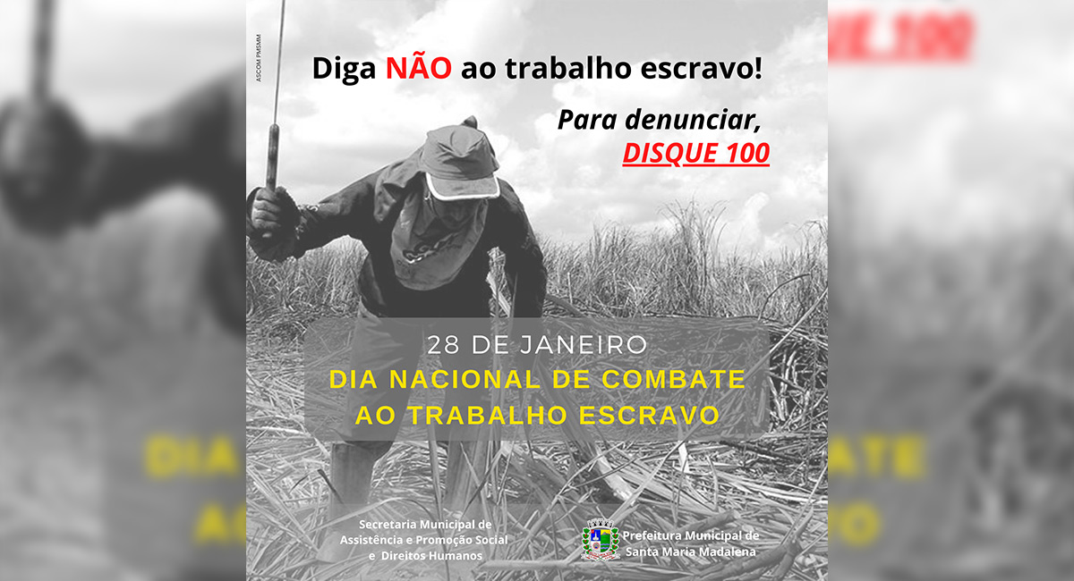 28 de Janeiro: Dia Nacional de Combate ao Trabalho Escravo